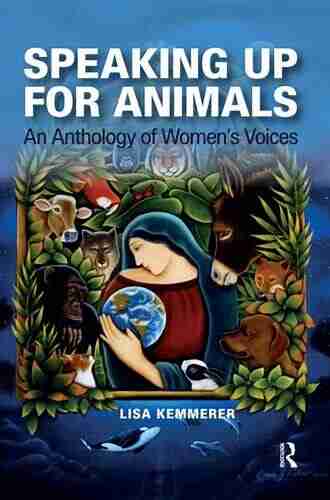 Speaking Up For Animals: An Anthology Of Women S Voices