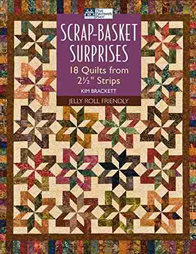 Scrap Basket Surprises: 18 Quilts From 2 1/2 Strips