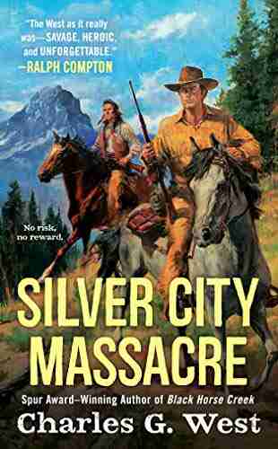 Silver City Massacre Charles G West