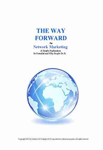 The Way Forward For Network Marketing: A Simple Explanation Its Potential And Why People Do It