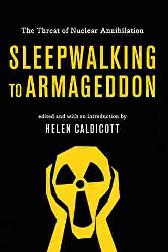 Sleepwalking To Armageddon: The Threat Of Nuclear Annihilation