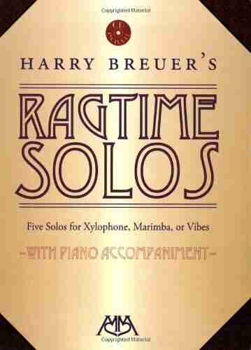 Harry Breuer s Ragtime Solos: 5 Solos for Xylophone Marimba or Vibes