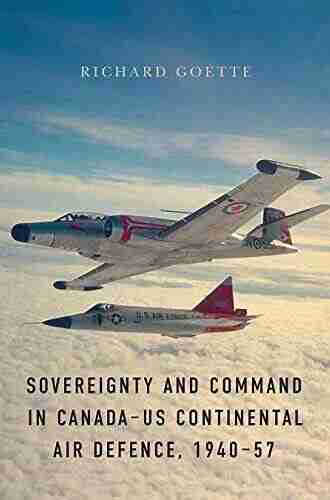 Sovereignty And Command In Canada US Continental Air Defence 1940 57 (Studies In Canadian Military History)