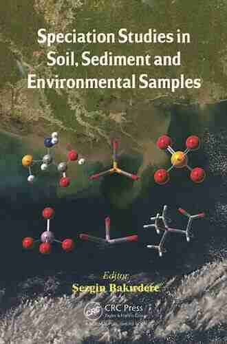 Speciation Studies In Soil Sediment And Environmental Samples