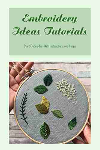 Embroidery Ideas Tutorials: Start Embroidery With Instructions And Image