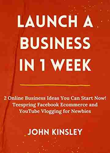 Launch A Business In 1 Week (Compilation): 2 Online Business Ideas You Can Start Now Teespring Facebook Ecommerce And YouTube Vlogging For Newbies