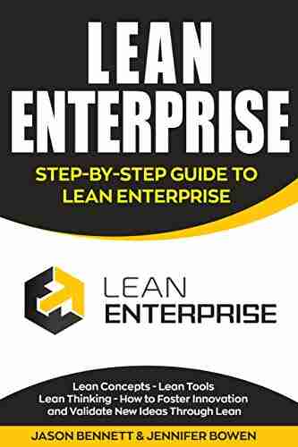 Lean Enterprise: Step by Step Guide to Lean Enterprise (Lean Concepts Lean Tools Lean Thinking and How to Foster Innovation and Validate New Ideas Through Lean)