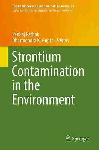 Strontium Contamination In The Environment (The Handbook Of Environmental Chemistry 88)