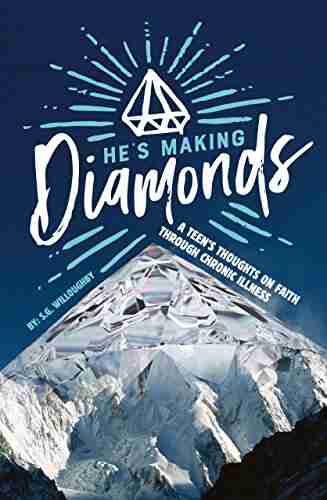 He s Making Diamonds: A Teen s Thoughts on Faith Through Chronic Illness