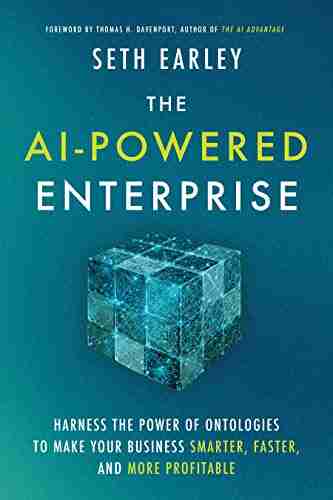 The AI Powered Enterprise: Harness The Power Of Ontologies To Make Your Business Smarter Faster And More Profitable