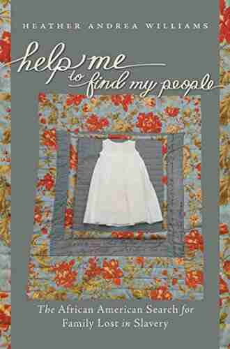 Help Me To Find My People: The African American Search For Family Lost In Slavery (The John Hope Franklin In African American History And Culture)