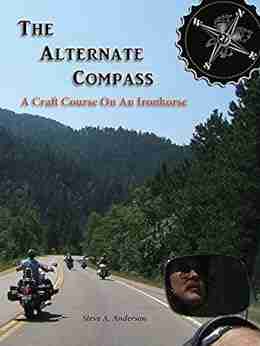 The Alternate Compass A Craft Course On An Ironhorse