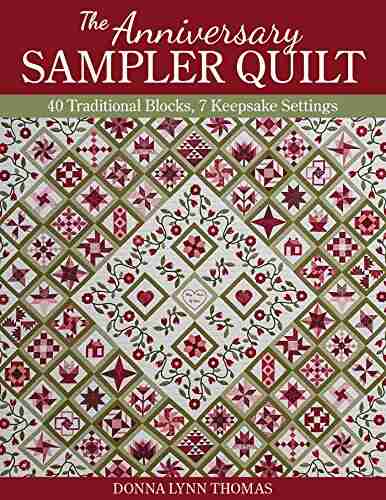 The Anniversary Sampler Quilt: 40 Traditional Blocks 7 Keepsake Settings