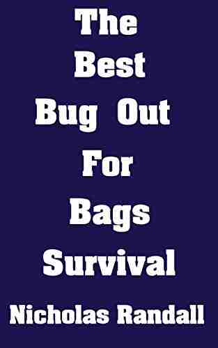 The Best Bug Out Bags For Survival: The Ultimate Guide On How To Put Together A High Quality Bug Out Bag And The Best Models Of Bug Out Bags On The Market