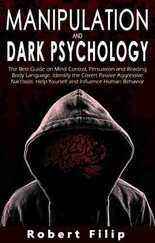 Manipulation and Dark Psychology: The best guide on mind control persuasion and reading body language Identify the covert passive aggressive narcissist Help yourself and influence human behavior