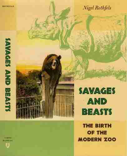 Savages and Beasts: The Birth of the Modern Zoo (Animals History Culture)