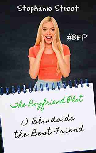 Blindside the Best Friend: A Sweet YA Romance (The Boyfriend Plot 1)