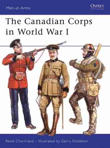 The Canadian Corps In World War I (Men At Arms 439)