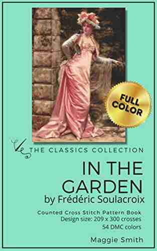 Counted Cross Stitch Pattern The Classics Collection In The Garden: Full Color And Easy To Read Woman In Pretty Dress Famous Painting For Advanced Adult Stitchers