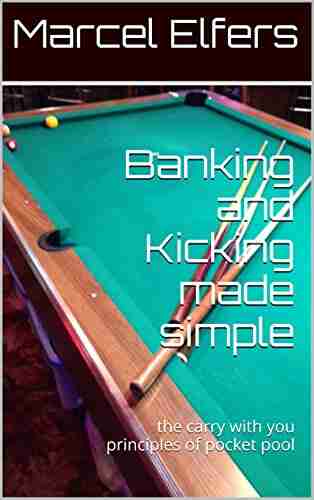 Banking And Kicking Made Simple: The Carry With You Principles Of Pocket Pool