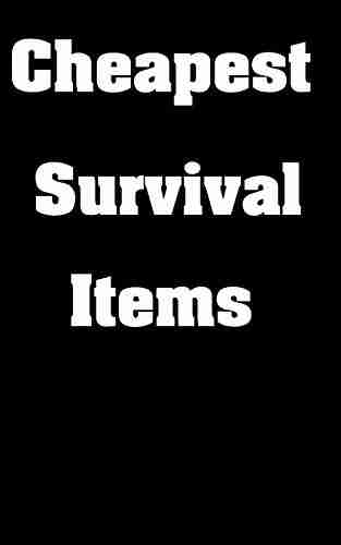 Cheapest Survival Items : The Cheapest Items You Can Use For Survival