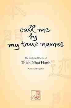 Call Me by My True Names: The Collected Poems of Thich Nhat Hanh