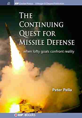 The Continuing Quest for Missile Defense: When Lofty Goals Confront Reality (IOP Concise Physics)