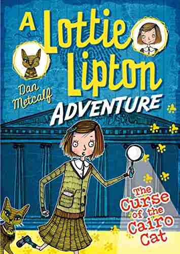 The Curse Of The Cairo Cat A Lottie Lipton Adventure (The Lottie Lipton Adventures)