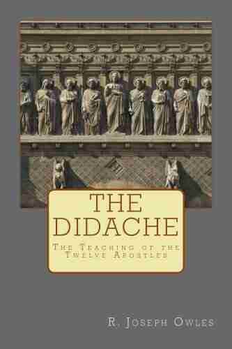 The Didache: The Teaching of the Twelve Apostles