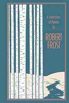 A Collection Of Poems By Robert Frost (Leather Bound Classics)