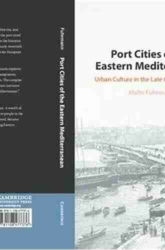 Port Cities of the Eastern Mediterranean: Urban Culture in the Late Ottoman Empire