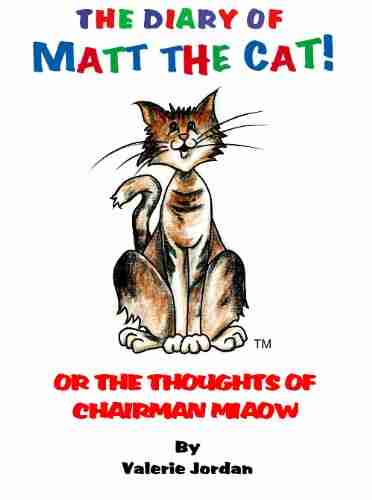 The Diary Of Matt The Cat Or The Thoughts Of Chairman Miaow