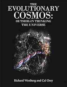 The Evolutionary Cosmos: Outside In Thinking the Universe