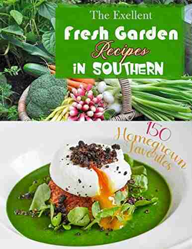 The Exellent Fresh Garden Recipes In SOUTHERN With 150 Homegrown Favorites