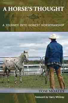 A Horse s Thought: A Journey into Honest Horsemanship