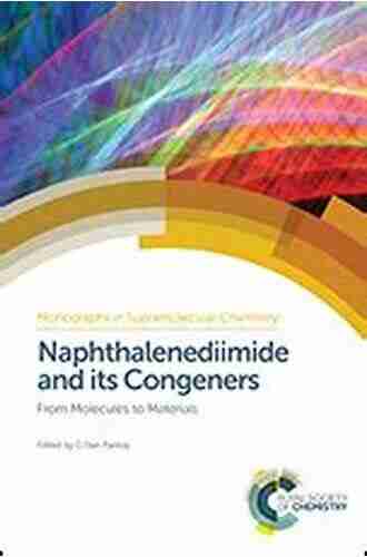 Naphthalenediimide And Its Congeners: From Molecules To Materials (ISSN)