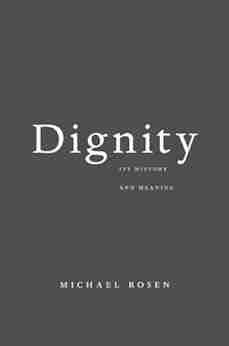 Dignity: Its History and Meaning