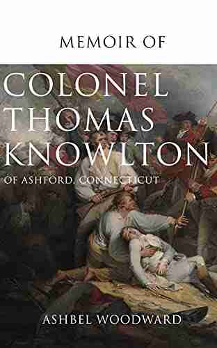 Memoir of Col Thomas Knowlton of Ashford Connecticut