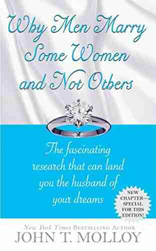 Why Men Marry Some Women And Not Others: The Fascinating Research That Can Land You The Husband Of Your Dreams