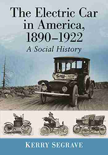 The Electric Car in America 1890 1922: A Social History