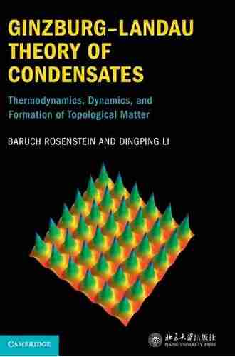 Ginzburg Landau Theory Of Condensates: Thermodynamics Dynamics And Formation Of Topological Matter