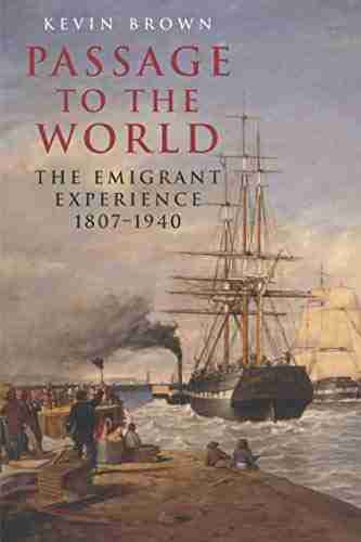 Passage to the World: The Emigrant Experience 1807 1940