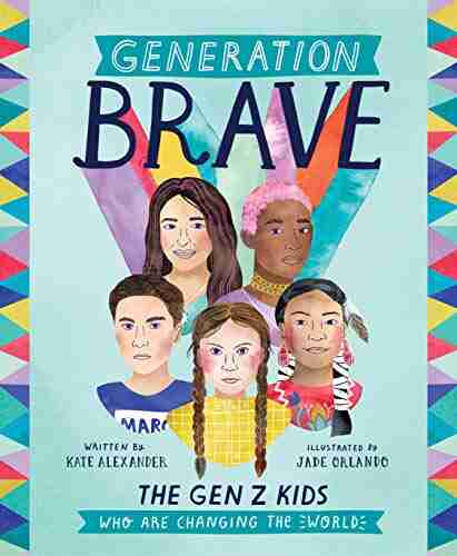 Generation Brave: The Gen Z Kids Who Are Changing The World