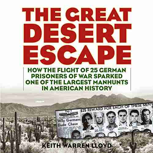 The Great Desert Escape: How the Flight of 25 German Prisoners of War Sparked One of the Largest Manhunts in American History