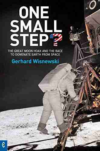 One Small Step?: The Great Moon Hoax And The Race To Dominate Earth From Space