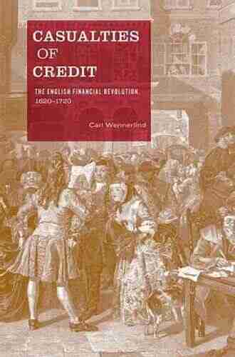 Casualties Of Credit: The English Financial Revolution 1620 1720