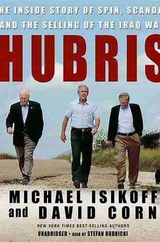 Hubris: The Inside Story Of Spin Scandal And The Selling Of The Iraq War