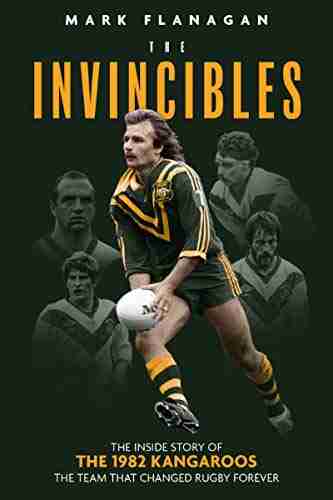 The Invincibles: The Inside Story Of The 1982 Australians The Team Who Changed Rugby Forever