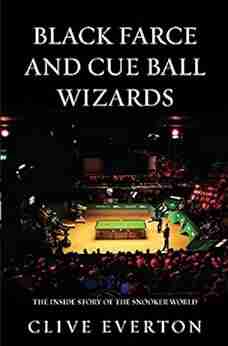 Black Farce And Cue Ball Wizards: The Inside Story Of The Snooker World