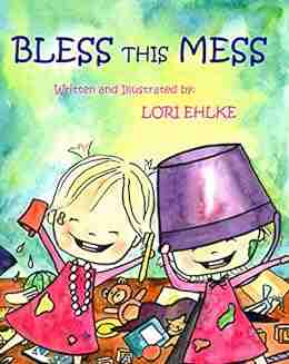 Bless this Mess Lori Ehlke